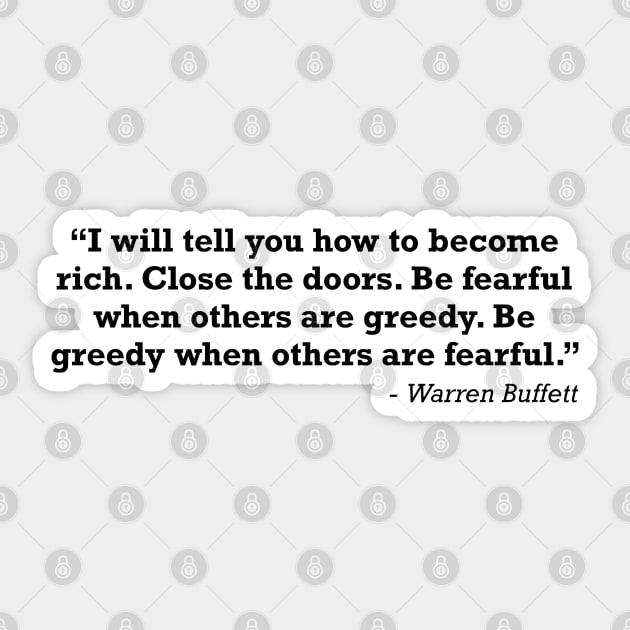 Be fearful when others are greedy. Be greedy when others are fearful Warren Buffett Sticker by zap